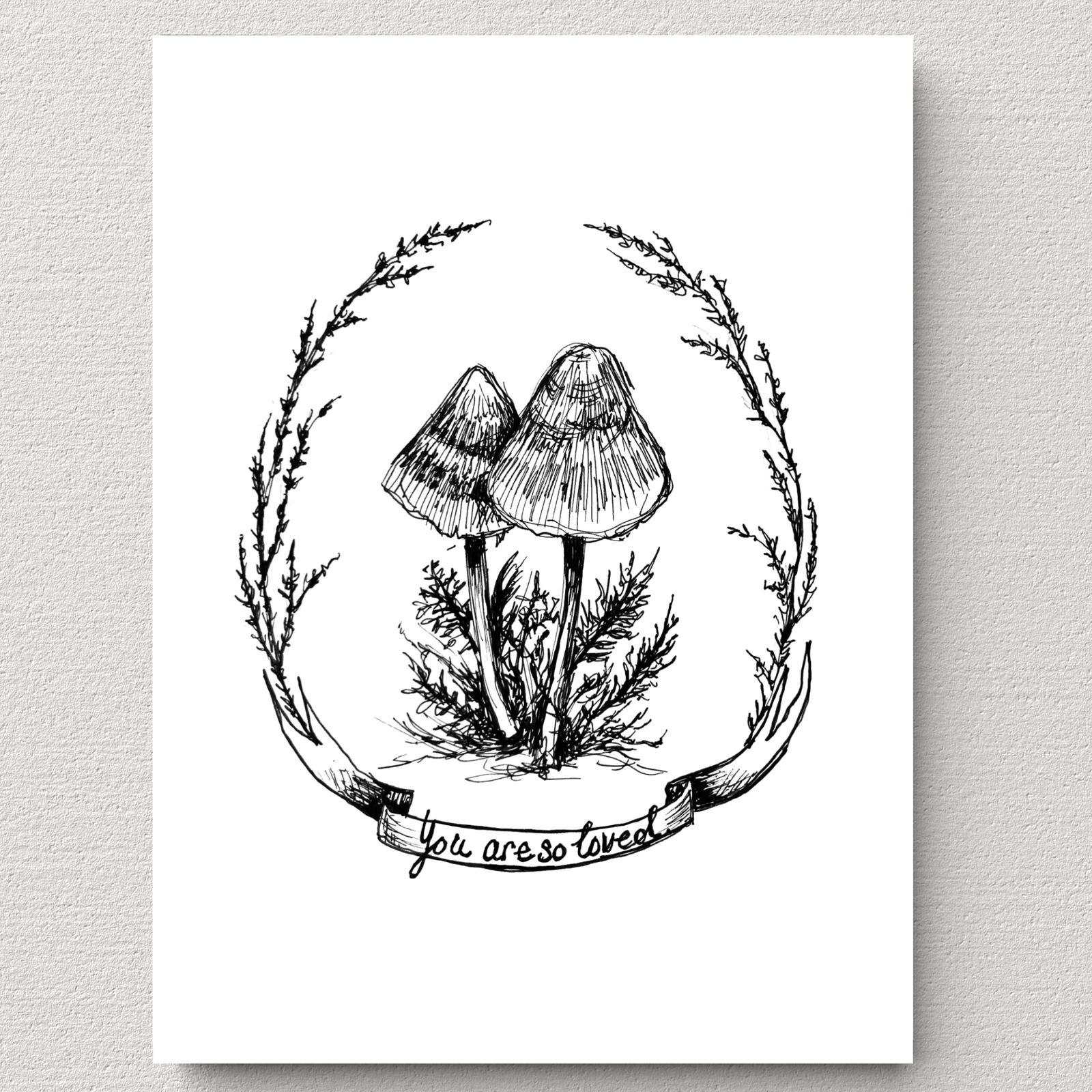 'You Are So Loved' Mushroom Illustration- FREE PDF Printable